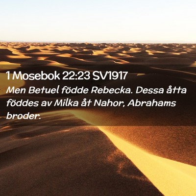 Picture 02 - 1 Mosebok 22:23 SV1917 - Men Betuel födde Rebecka. Dessa åtta föddes av - Bible Verse Picture