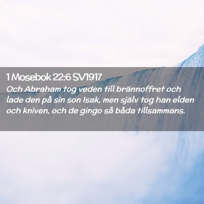 Picture 02 - 1 Mosebok 22:6 SV1917 - Och Abraham tog veden till brännoffret och lade - Bible Verse Picture