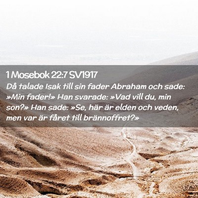 Picture 02 - 1 Mosebok 22:7 SV1917 - Då talade Isak till sin fader Abraham och sade: - Bible Verse Picture