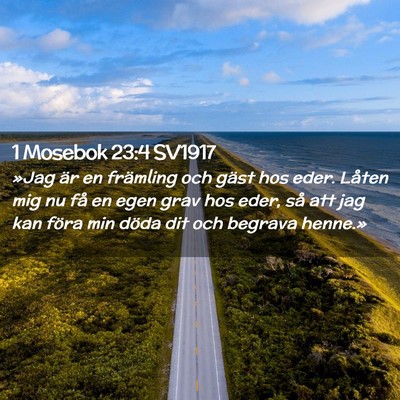 Picture 02 - 1 Mosebok 23:4 SV1917 - »Jag är en främling och gäst hos eder. Låten - Bible Verse Picture