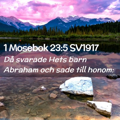 Picture 02 - 1 Mosebok 23:5 SV1917 - Då svarade Hets barn Abraham och sade till - Bible Verse Picture
