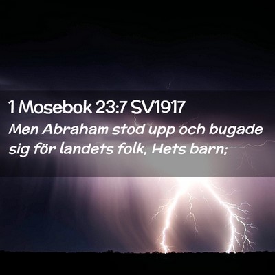 Picture 02 - 1 Mosebok 23:7 SV1917 - Men Abraham stod upp och bugade sig för landets - Bible Verse Picture