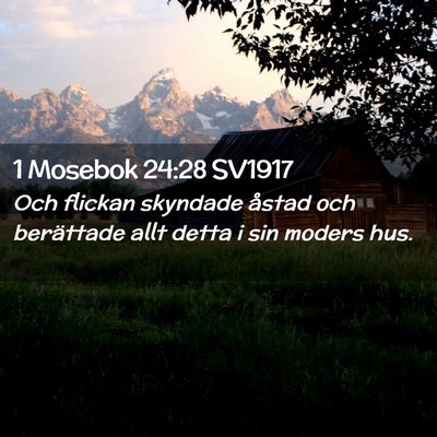Picture 02 - 1 Mosebok 24:28 SV1917 - Och flickan skyndade åstad och berättade allt - Bible Verse Picture