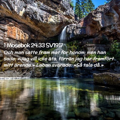 Picture 02 - 1 Mosebok 24:33 SV1917 - Och man satte fram mat för honom; men han sade: - Bible Verse Picture