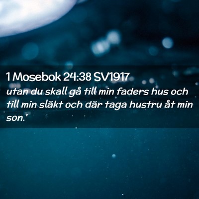 Picture 02 - 1 Mosebok 24:38 SV1917 - utan du skall gå till min faders hus och till - Bible Verse Picture