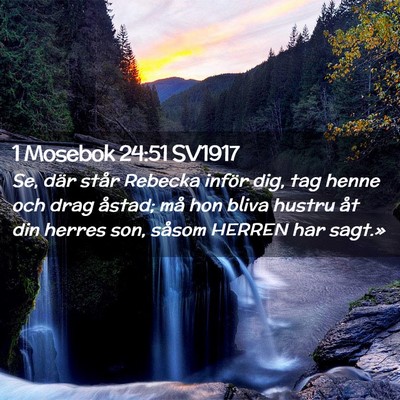 Picture 02 - 1 Mosebok 24:51 SV1917 - Se, där står Rebecka inför dig, tag henne och - Bible Verse Picture
