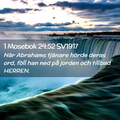 Picture 02 - 1 Mosebok 24:52 SV1917 - När Abrahams tjänare hörde deras ord, föll - Bible Verse Picture