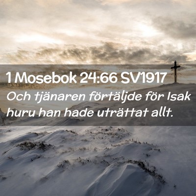 Picture 02 - 1 Mosebok 24:66 SV1917 - Och tjänaren förtäljde för Isak huru han hade - Bible Verse Picture