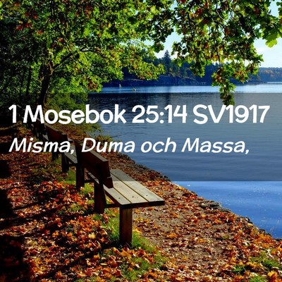 Picture 02 - 1 Mosebok 25:14 SV1917 - Misma, Duma och - Bible Verse Picture