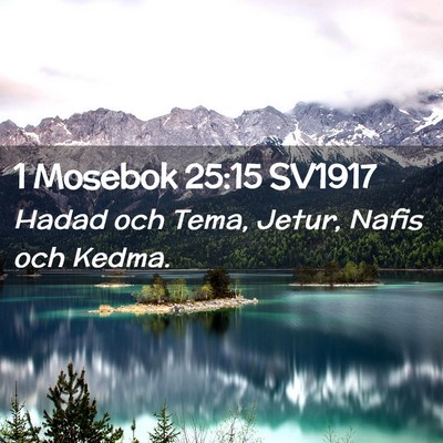 Picture 02 - 1 Mosebok 25:15 SV1917 - Hadad och Tema, Jetur, Nafis och - Bible Verse Picture