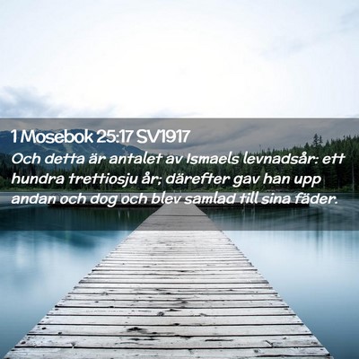 Picture 02 - 1 Mosebok 25:17 SV1917 - Och detta är antalet av Ismaels levnadsår: ett - Bible Verse Picture