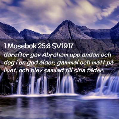 Picture 02 - 1 Mosebok 25:8 SV1917 - därefter gav Abraham upp andan och dog i en god - Bible Verse Picture