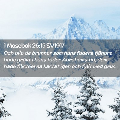 Picture 02 - 1 Mosebok 26:15 SV1917 - Och alla de brunnar som hans faders tjänare hade - Bible Verse Picture