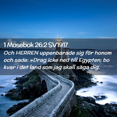 Picture 02 - 1 Mosebok 26:2 SV1917 - Och HERREN uppenbarade sig för honom och sade: - Bible Verse Picture