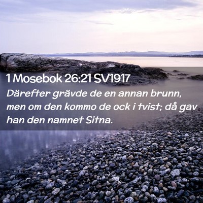 Picture 02 - 1 Mosebok 26:21 SV1917 - Därefter grävde de en annan brunn, men om den - Bible Verse Picture