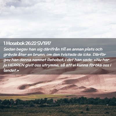 Picture 02 - 1 Mosebok 26:22 SV1917 - Sedan begav han sig därifrån till en annan - Bible Verse Picture