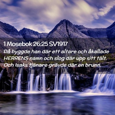 Picture 02 - 1 Mosebok 26:25 SV1917 - Då byggde han där ett altare och åkallade - Bible Verse Picture