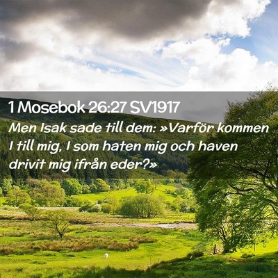 Picture 02 - 1 Mosebok 26:27 SV1917 - Men Isak sade till dem: »Varför kommen I till - Bible Verse Picture