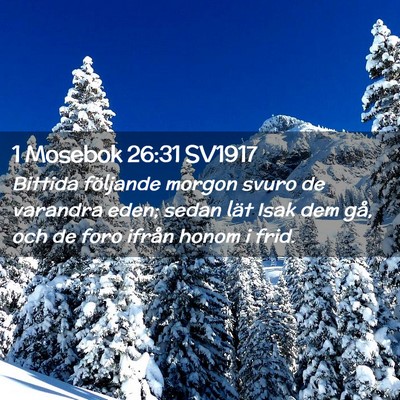 Picture 02 - 1 Mosebok 26:31 SV1917 - Bittida följande morgon svuro de varandra eden; - Bible Verse Picture