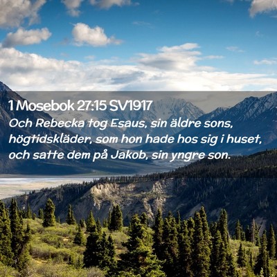 Picture 02 - 1 Mosebok 27:15 SV1917 - Och Rebecka tog Esaus, sin äldre sons, - Bible Verse Picture