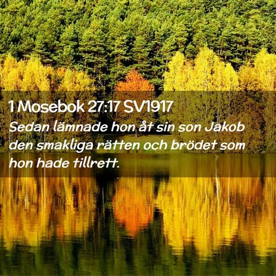 Picture 02 - 1 Mosebok 27:17 SV1917 - Sedan lämnade hon åt sin son Jakob den smakliga - Bible Verse Picture