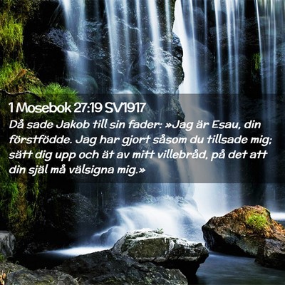 Picture 02 - 1 Mosebok 27:19 SV1917 - Då sade Jakob till sin fader: »Jag är Esau, - Bible Verse Picture