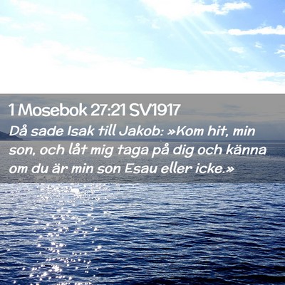 Picture 02 - 1 Mosebok 27:21 SV1917 - Då sade Isak till Jakob: »Kom hit, min son, och - Bible Verse Picture