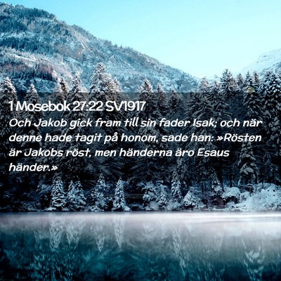 Picture 02 - 1 Mosebok 27:22 SV1917 - Och Jakob gick fram till sin fader Isak; och när - Bible Verse Picture