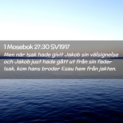 Picture 02 - 1 Mosebok 27:30 SV1917 - Men när Isak hade givit Jakob sin välsignelse - Bible Verse Picture