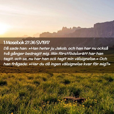 Picture 02 - 1 Mosebok 27:36 SV1917 - Då sade han: »Han heter ju Jakob, och han har - Bible Verse Picture