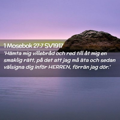 Picture 02 - 1 Mosebok 27:7 SV1917 - 'Hämta mig villebråd och red till åt mig en - Bible Verse Picture