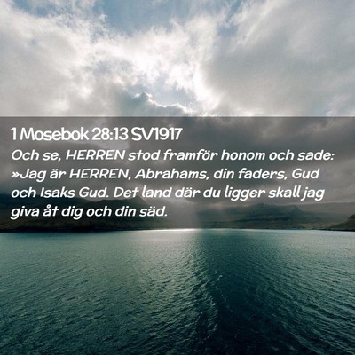 Picture 02 - 1 Mosebok 28:13 SV1917 - Och se, HERREN stod framför honom och sade: - Bible Verse Picture