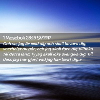 Picture 02 - 1 Mosebok 28:15 SV1917 - Och se, jag är med dig och skall bevara dig, - Bible Verse Picture