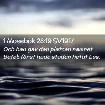 Picture 02 - 1 Mosebok 28:19 SV1917 - Och han gav den platsen namnet Betel; förut hade - Bible Verse Picture