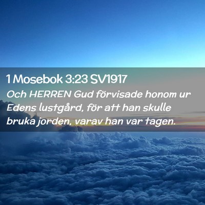 Picture 02 - 1 Mosebok 3:23 SV1917 - Och HERREN Gud förvisade honom ur Edens - Bible Verse Picture
