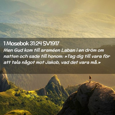 Picture 02 - 1 Mosebok 31:24 SV1917 - Men Gud kom till araméen Laban i en dröm om - Bible Verse Picture