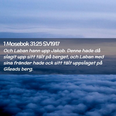 Picture 02 - 1 Mosebok 31:25 SV1917 - Och Laban hann upp Jakob. Denne hade då slagit - Bible Verse Picture