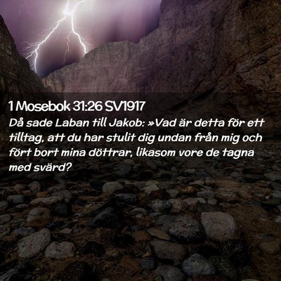 Picture 02 - 1 Mosebok 31:26 SV1917 - Då sade Laban till Jakob: »Vad är detta för - Bible Verse Picture