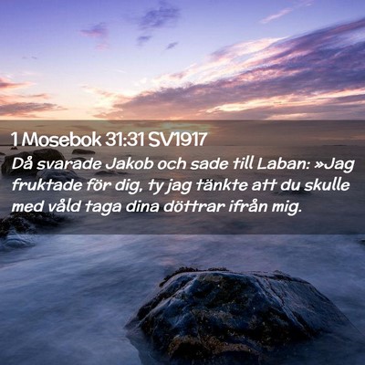 Picture 02 - 1 Mosebok 31:31 SV1917 - Då svarade Jakob och sade till Laban: »Jag - Bible Verse Picture