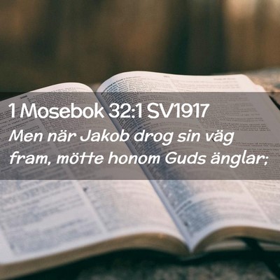 Picture 02 - 1 Mosebok 32:1 SV1917 - Men när Jakob drog sin väg fram, mötte honom - Bible Verse Picture