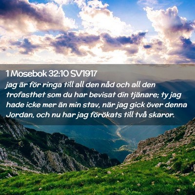Picture 02 - 1 Mosebok 32:10 SV1917 - jag är för ringa till all den nåd och all den - Bible Verse Picture