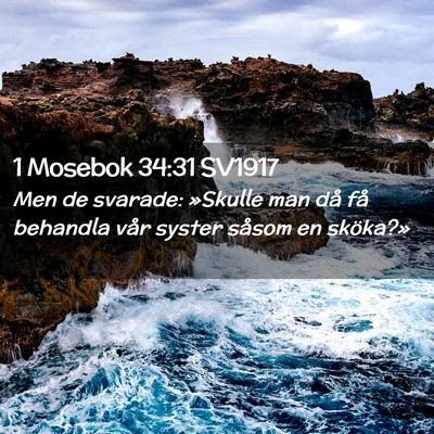 Picture 02 - 1 Mosebok 34:31 SV1917 - Men de svarade: »Skulle man då få behandla - Bible Verse Picture