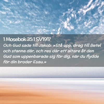 Picture 02 - 1 Mosebok 35:1 SV1917 - Och Gud sade till Jakob: »Stå upp, drag till - Bible Verse Picture