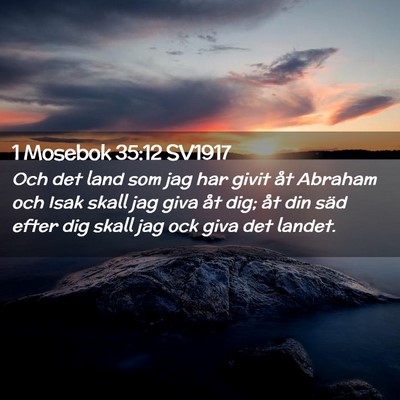 Picture 02 - 1 Mosebok 35:12 SV1917 - Och det land som jag har givit åt Abraham och - Bible Verse Picture