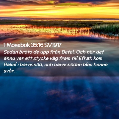 Picture 02 - 1 Mosebok 35:16 SV1917 - Sedan bröto de upp från Betel. Och när det - Bible Verse Picture