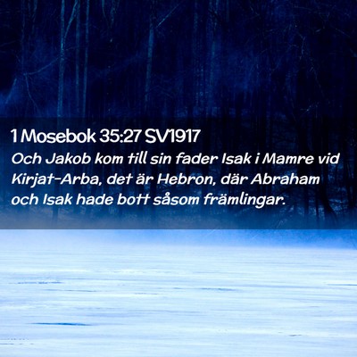 Picture 02 - 1 Mosebok 35:27 SV1917 - Och Jakob kom till sin fader Isak i Mamre vid - Bible Verse Picture