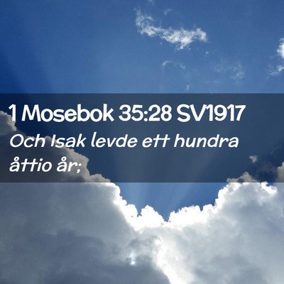 Picture 02 - 1 Mosebok 35:28 SV1917 - Och Isak levde ett hundra åttio - Bible Verse Picture