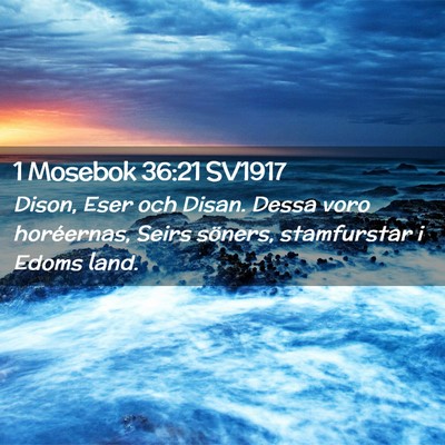 Picture 02 - 1 Mosebok 36:21 SV1917 - Dison, Eser och Disan. Dessa voro horéernas, - Bible Verse Picture