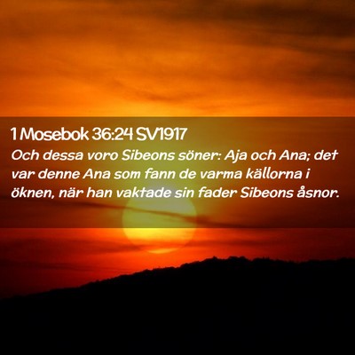 Picture 02 - 1 Mosebok 36:24 SV1917 - Och dessa voro Sibeons söner: Aja och Ana; det - Bible Verse Picture