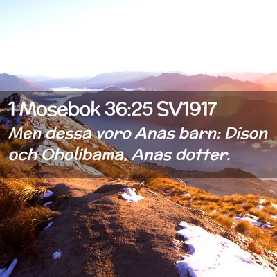 Picture 02 - 1 Mosebok 36:25 SV1917 - Men dessa voro Anas barn: Dison och Oholibama, - Bible Verse Picture